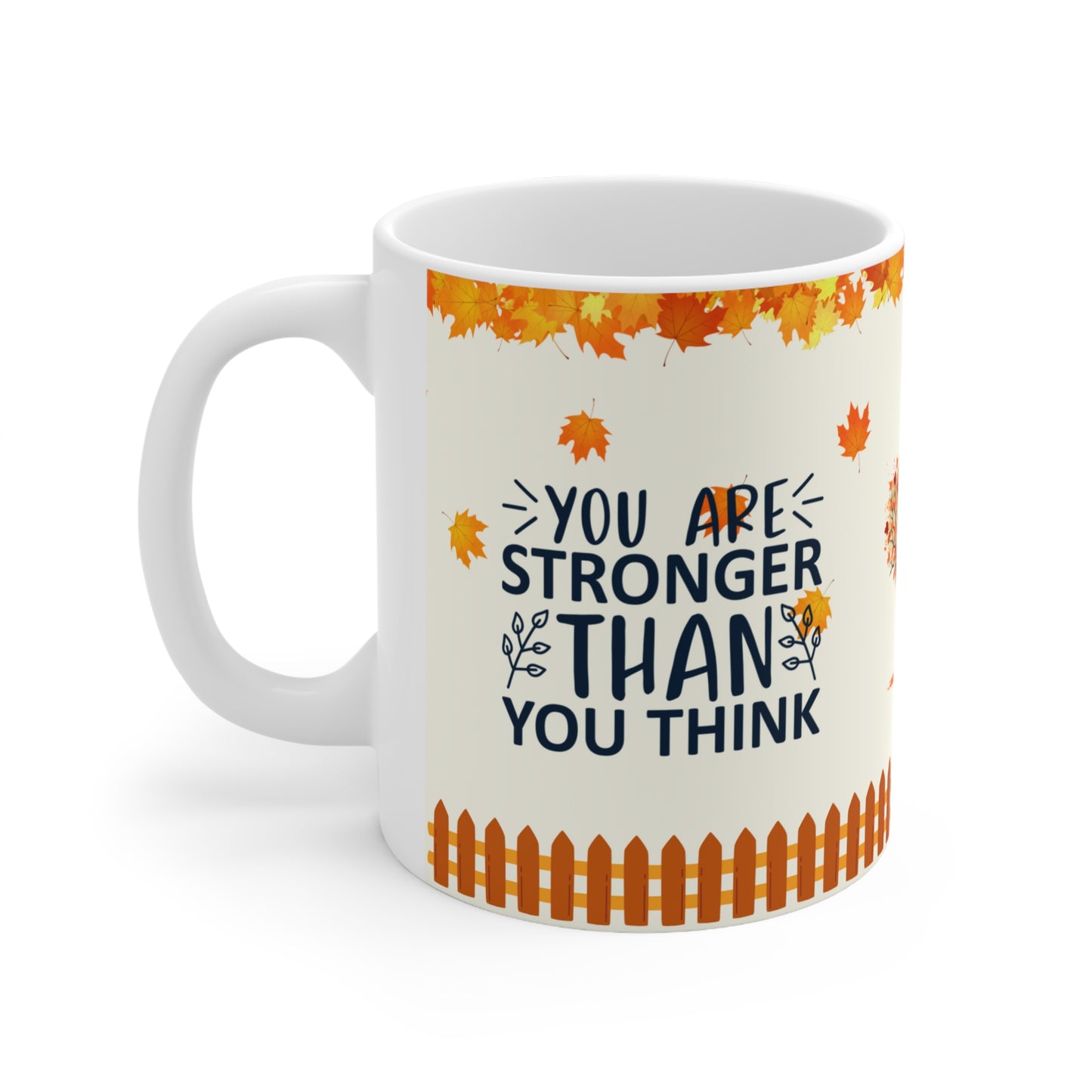 You Are Stronger Than You Think - Ceramic Mug 11oz