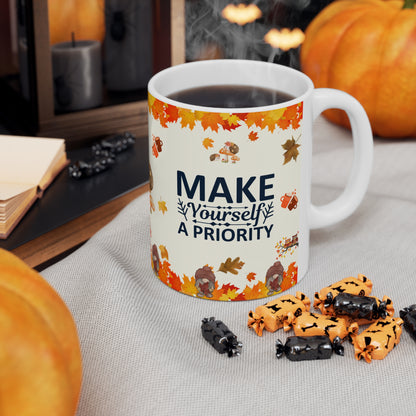 Make Yourself A Priority - Ceramic Mug 11oz