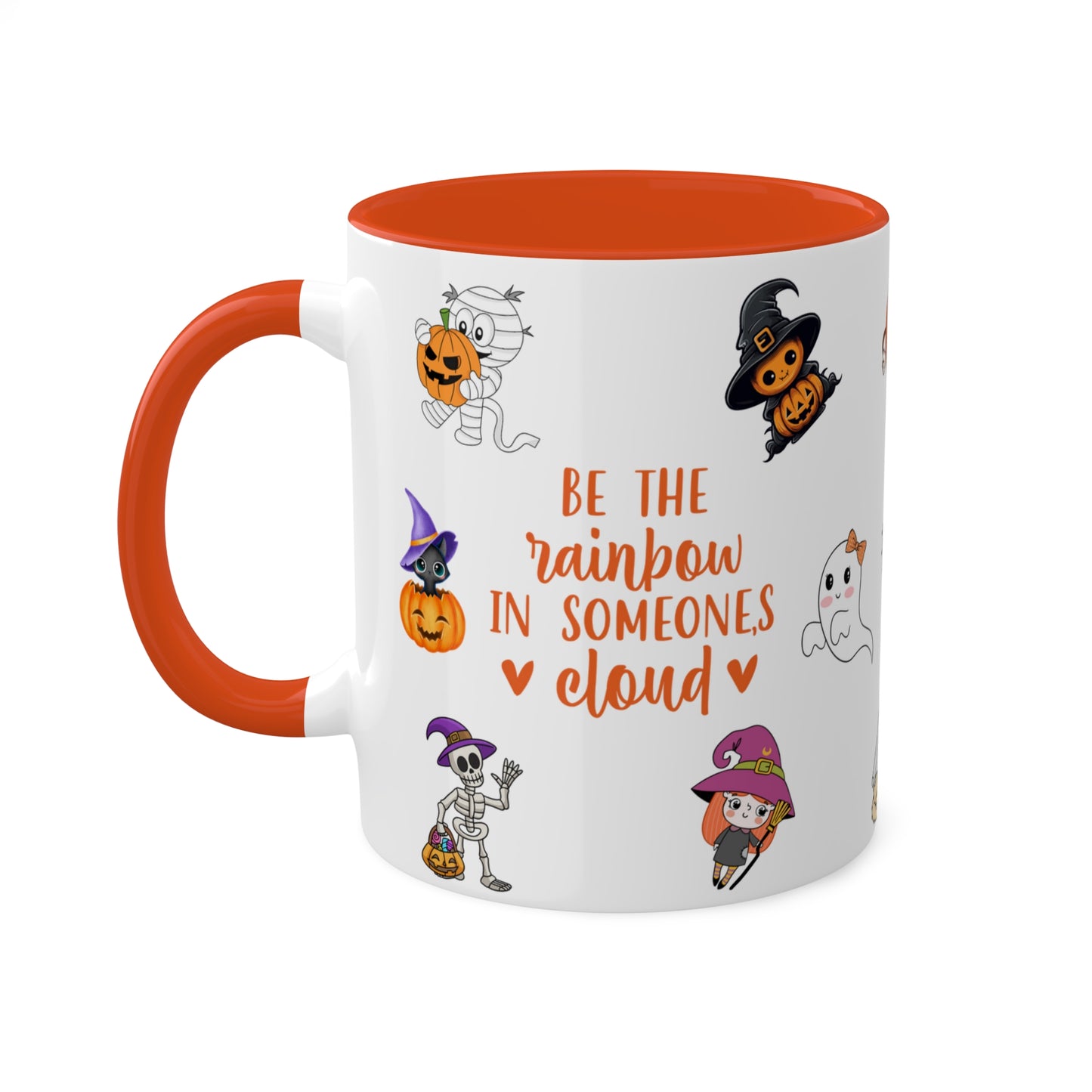 Be The Rainbow In Someone's Cloud  - Halloween Affirmation Mug - 11oz Ceramic Coffee Cup with Positive Quotes & Cute Vibes