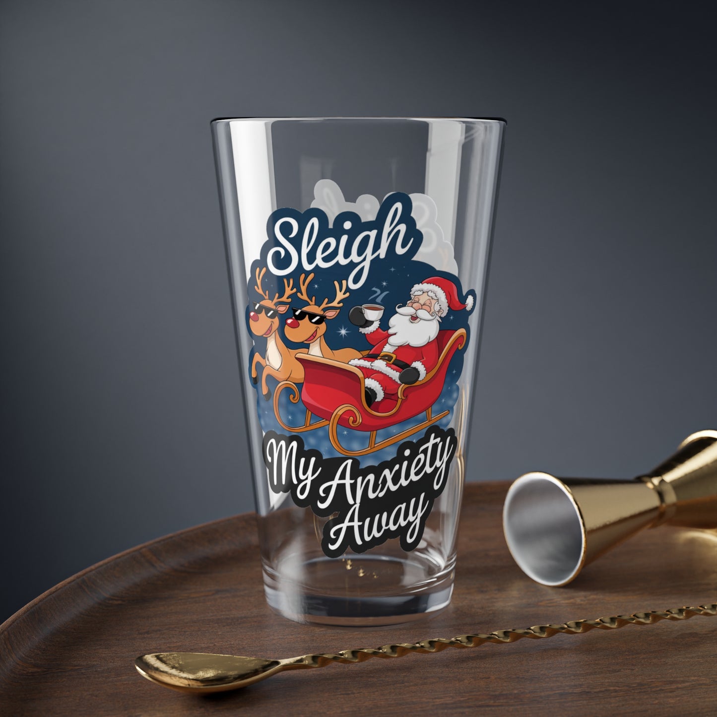 Sleigh My Anxiety Away, Christmas Pint Glass, 16oz