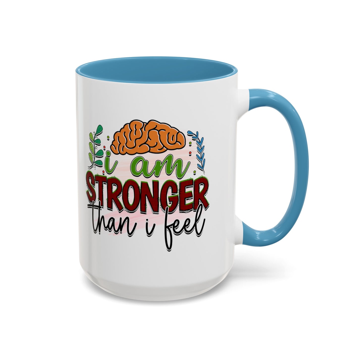 I Am Stronger Than I Feel - Accent Coffee Mug (11, 15oz)