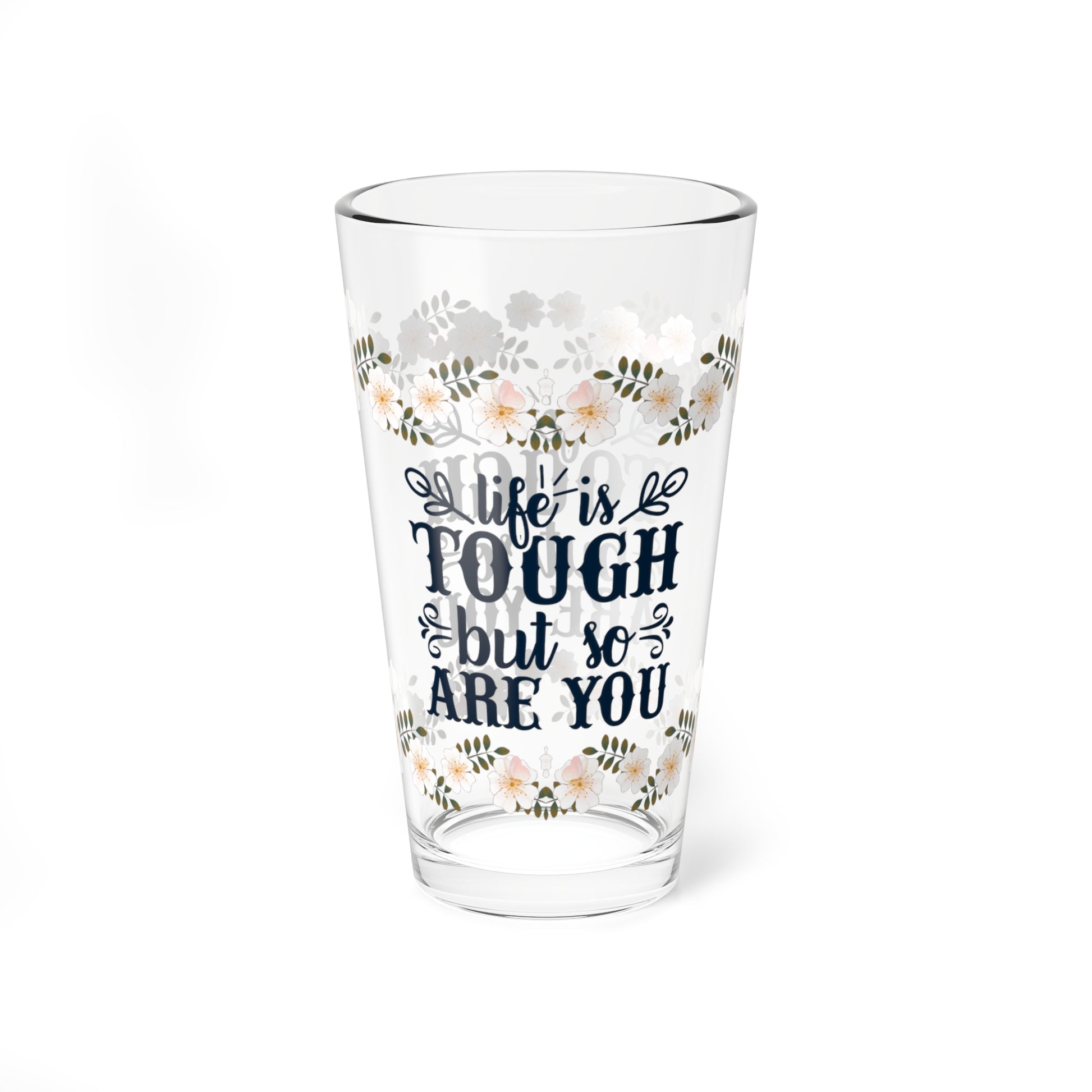 Life Is Tough But So Are You - Affirmation Pint Glass, 16oz