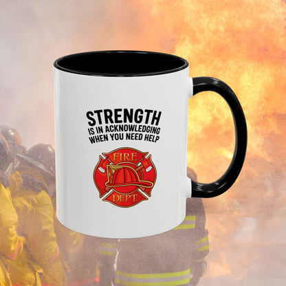 Strength Is In Acknowledging When You Need Help, Firefighter - Mental Health Awareness for Firefighters, Accent Coffee Mug (11, 15oz)