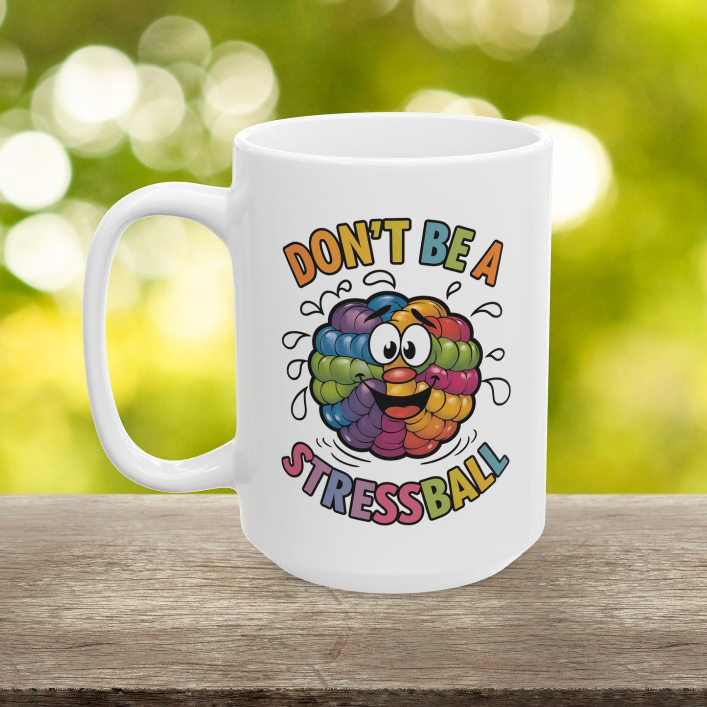 Don't Be A Stressball  - Ceramic Mug, (11oz, 15oz)