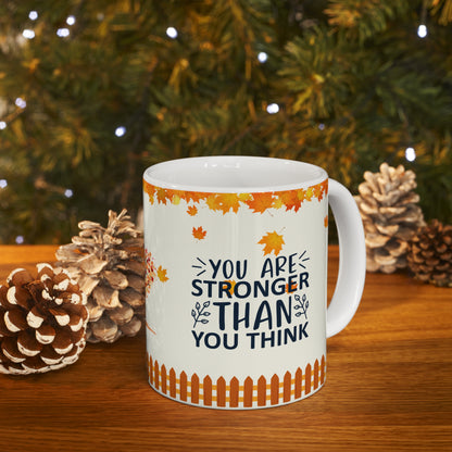 You Are Stronger Than You Think - Ceramic Mug 11oz