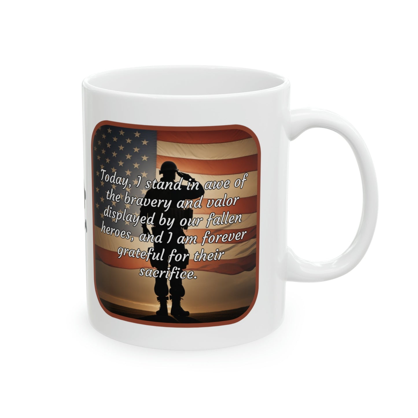 Today, I stand in awe of the bravery and valor displayed by our fallen heroes, and I am forever grateful for their sacrifice - Memorial Day Ceramic Mug