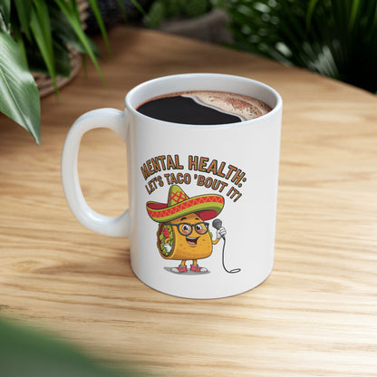 Mental Health: Let's Taco 'Bout It  - Ceramic Mug, (11oz, 15oz)