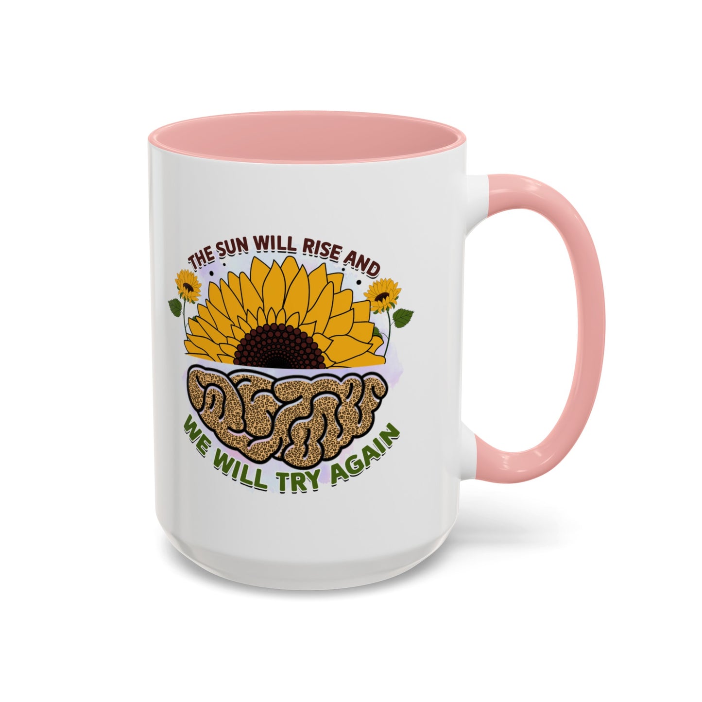 The Sun Will Rise And We Will Try Again - Accent Coffee Mug (11, 15oz)