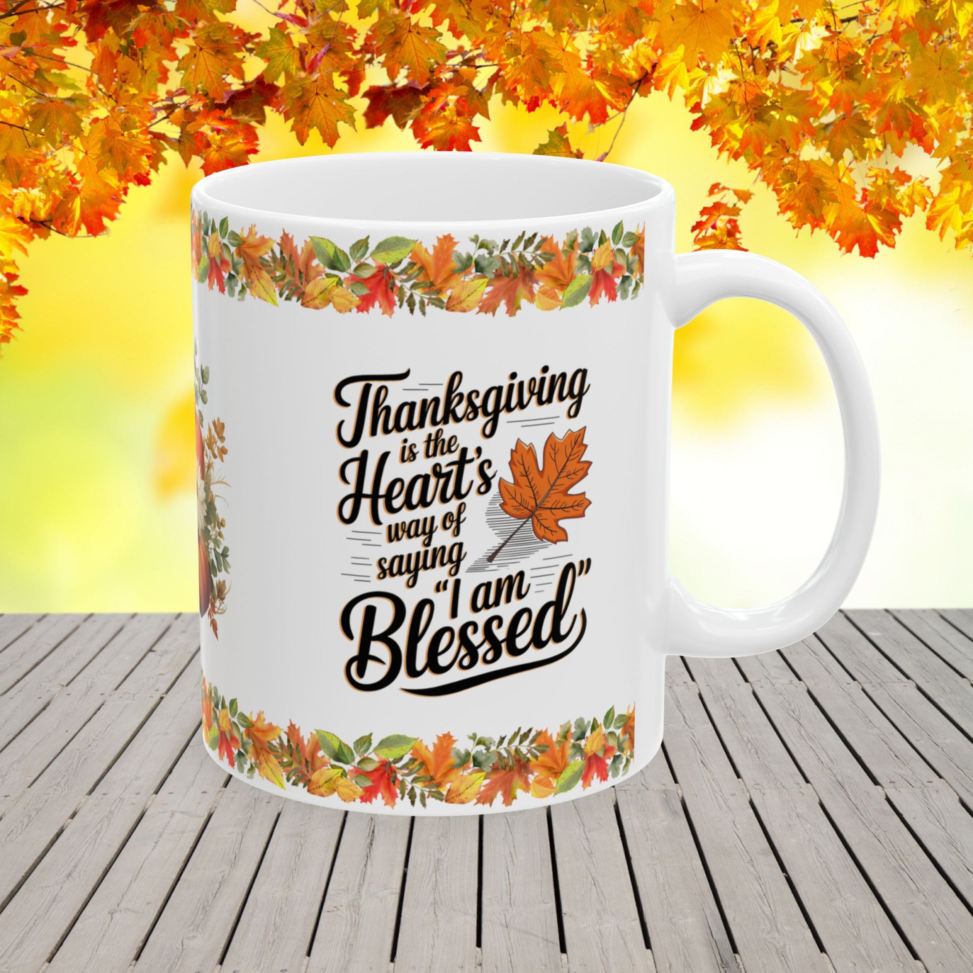 Thanksgiving is the heart's way of saying 'I am blessed' - Thanksgiving Ceramic Mug (11, 15oz)