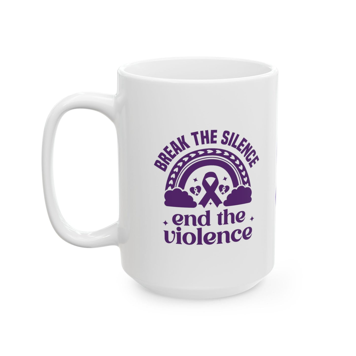 Break The Silence End The Violence Ceramic Mug, (11oz, 15oz)