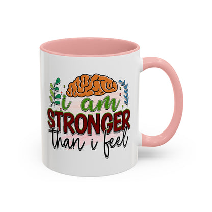 I Am Stronger Than I Feel - Accent Coffee Mug (11, 15oz)