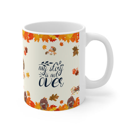 My Story Is Not Over - Ceramic Mug 11oz