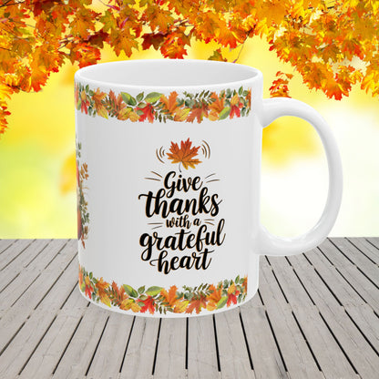 Give thanks with a grateful heart - Thanksgiving Ceramic Mug (11, 15oz)