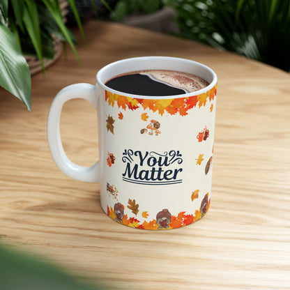 You Matter - Ceramic Mug 11oz