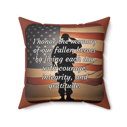 I honor the memory of our fallen heroes by living each day with courage, integrity, and gratitude - Memorial Day (Salute) Spun Polyester Square Pillow