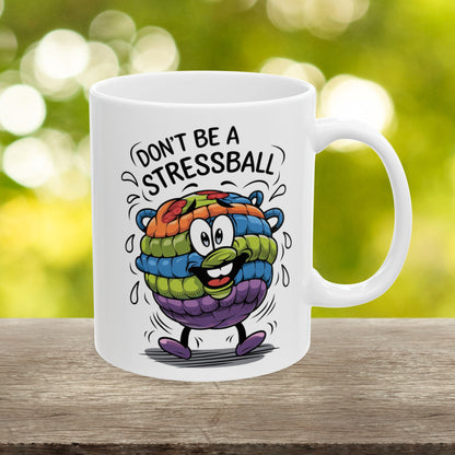 Don't Be A Stressball  - Ceramic Mug, (11oz, 15oz)