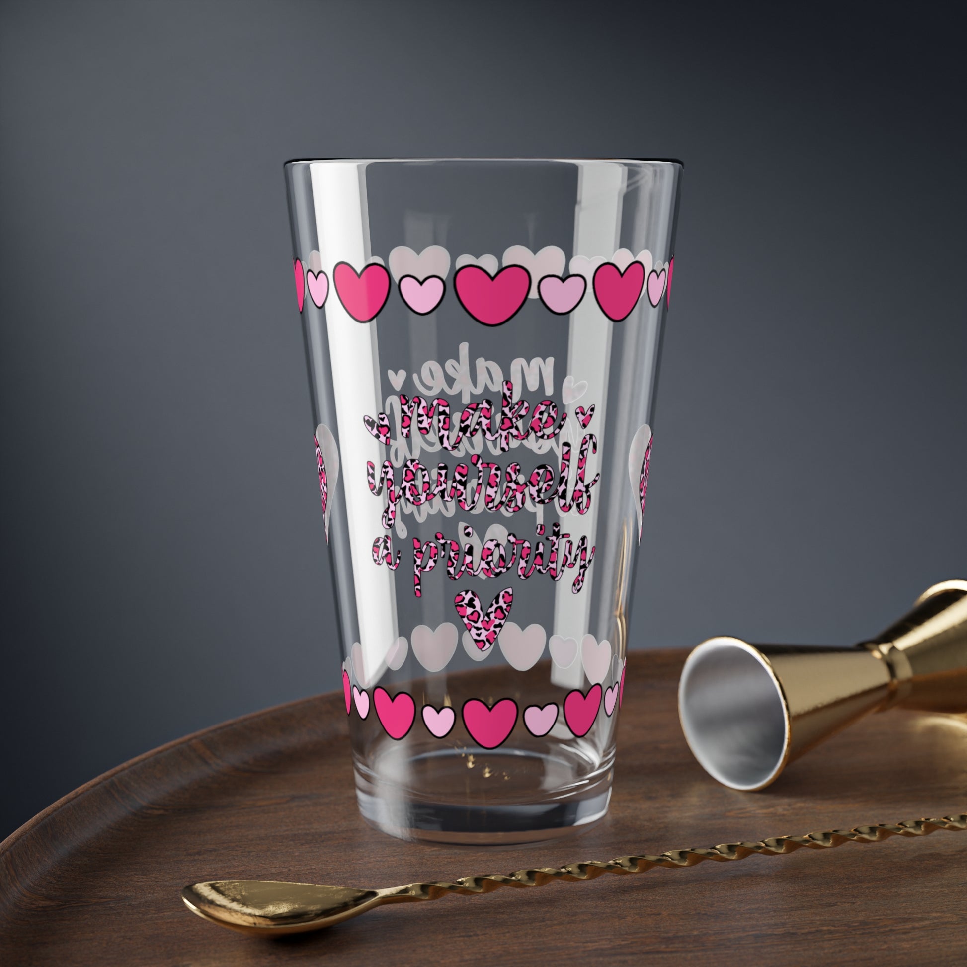 Make Yourself A Priority 16oz Pint Glass - Valentine's Day Self-Care Gift, Mindful Positivity Drinkware