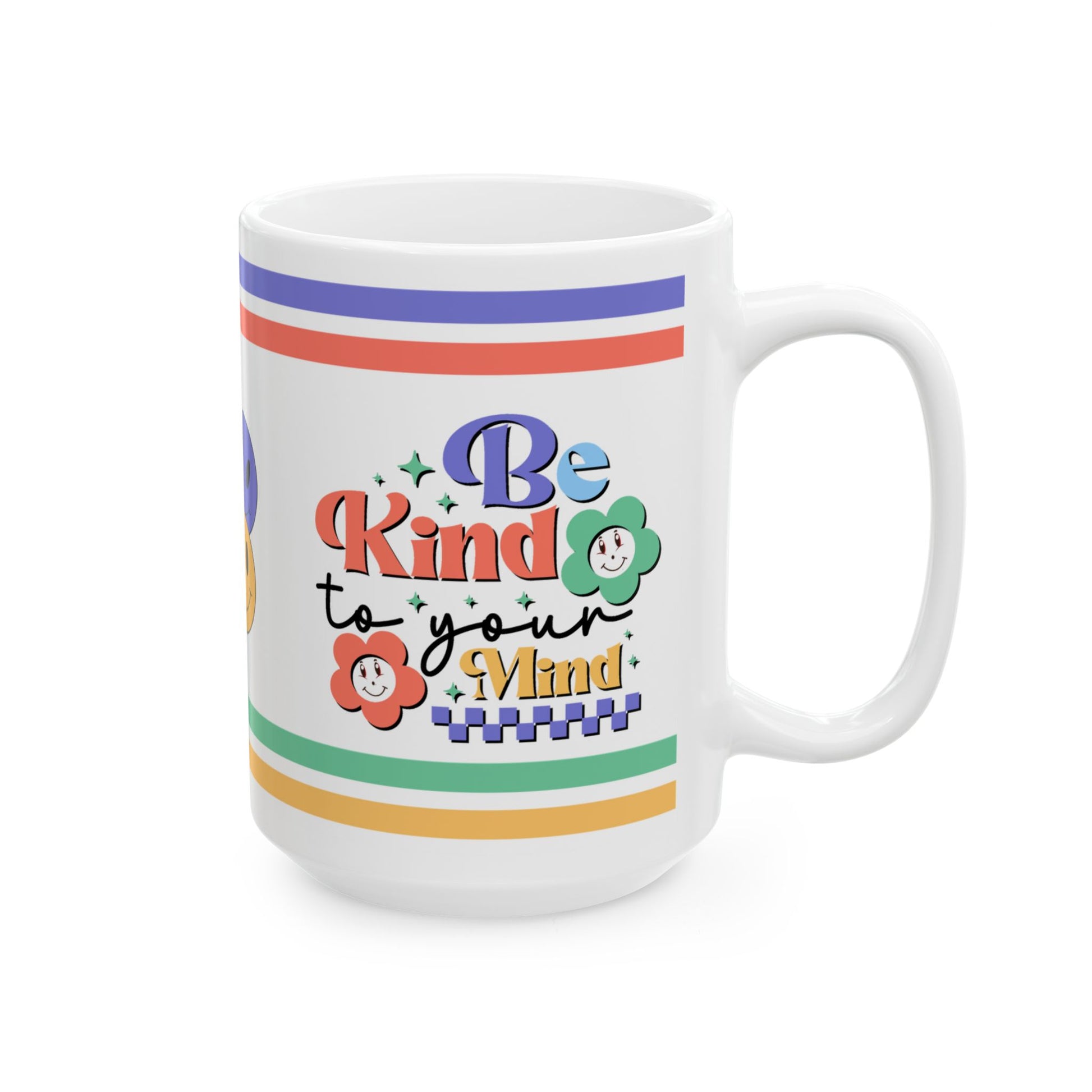 Be Kind To Your Mind Ceramic Mug, (11oz, 15oz)