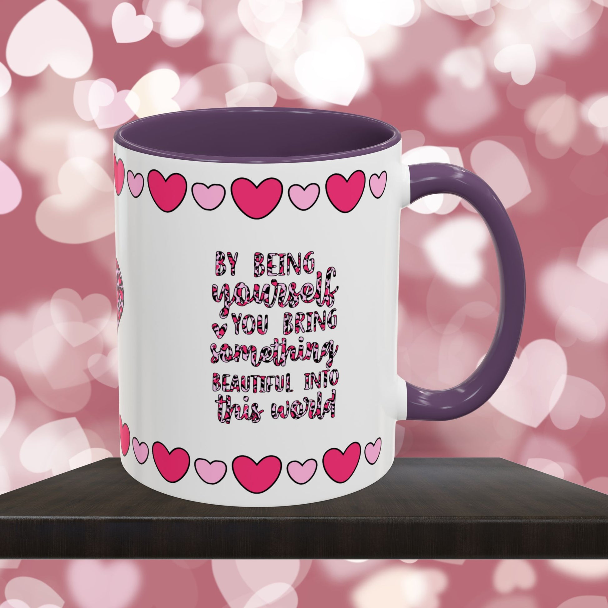 By Being Yourself You Bring Something Beautiful Into This World  - Mental Health & Wellness Ceramic Mug