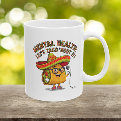 Mental Health: Let's Taco 'Bout It  - Ceramic Mug, (11oz, 15oz)