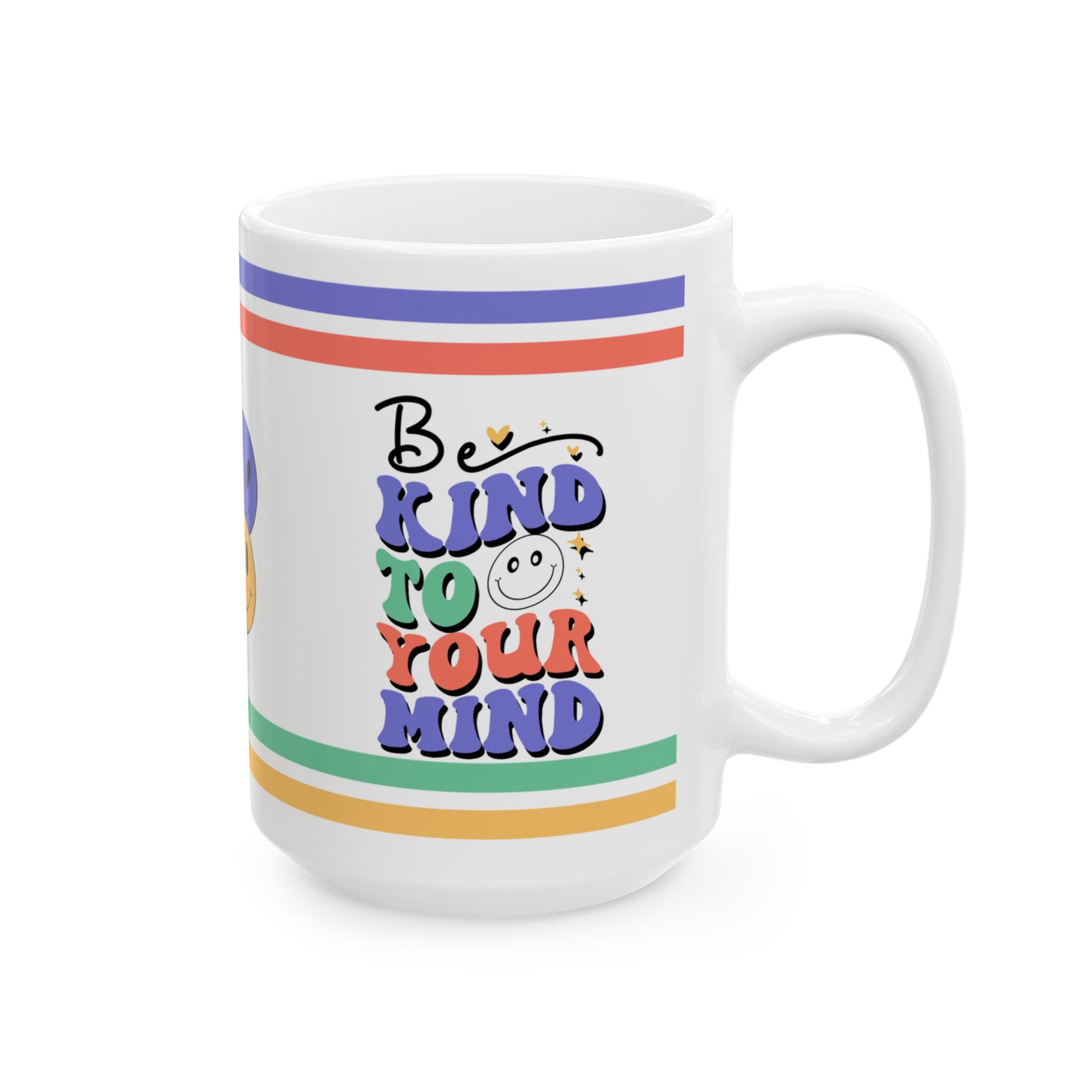 Be Kind To Your Mind Ceramic Mug, (11oz, 15oz)