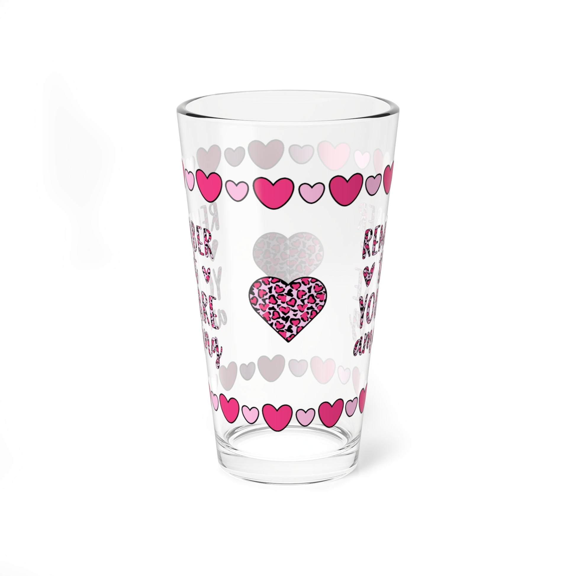 Remember That You Are Amazing 16oz Pint Glass - Valentine's Day Self-Care Gift, Mindful Positivity Drinkware