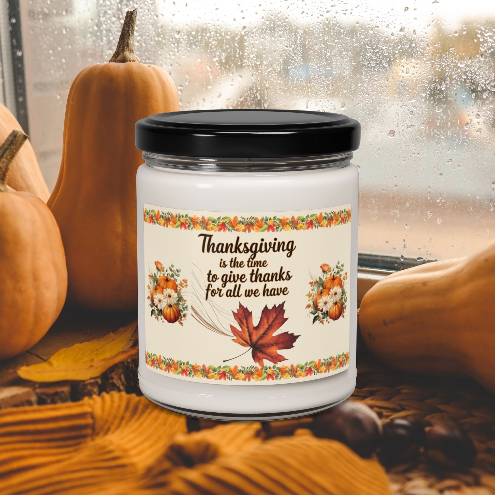 Thanksgiving Is The Time To Give Thanks For All We Have - Thanksgiving Scented Candle, 9oz