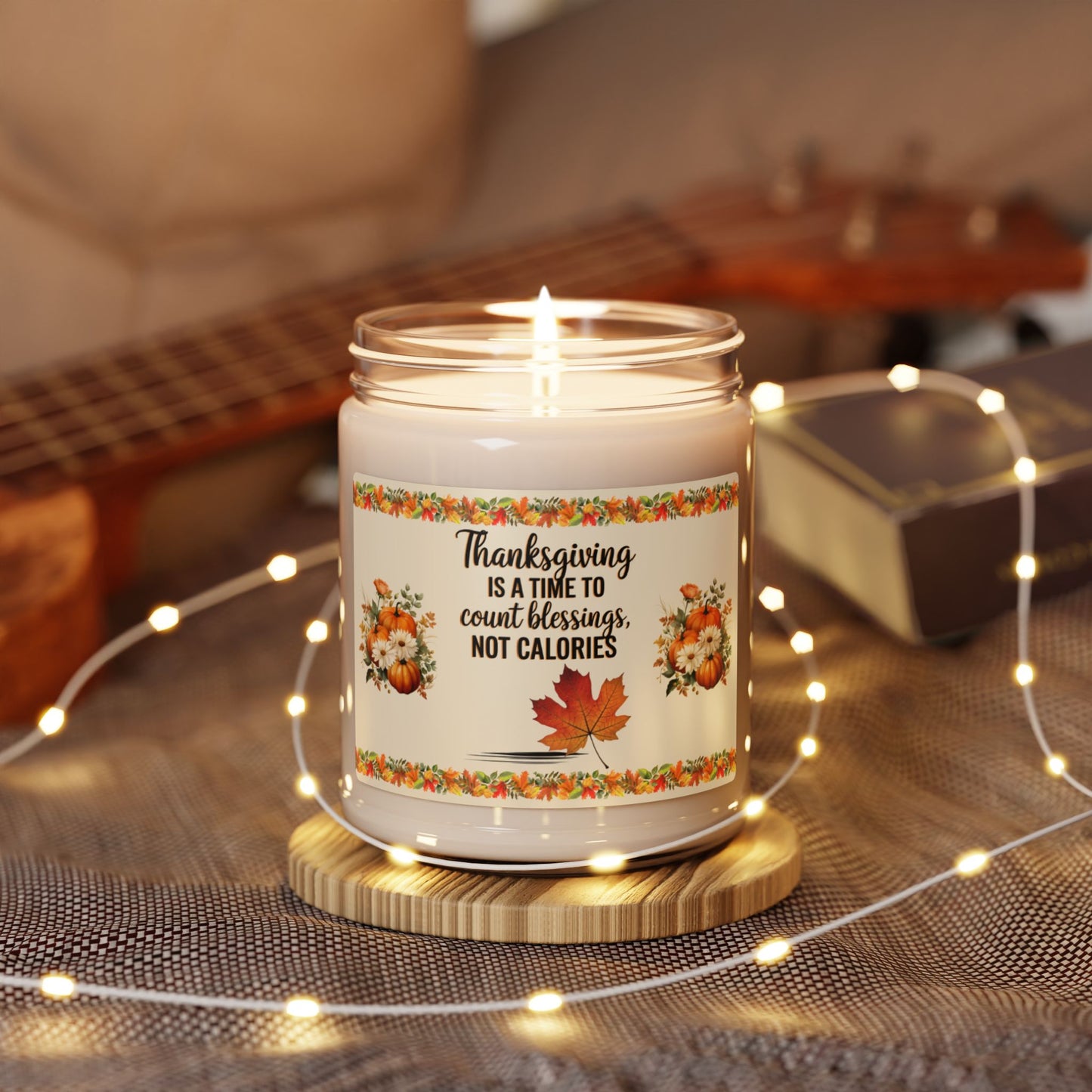 Thanksgiving Is A Time To Count Blessings, Not Calories - Thanksgiving Scented Candle, 9oz