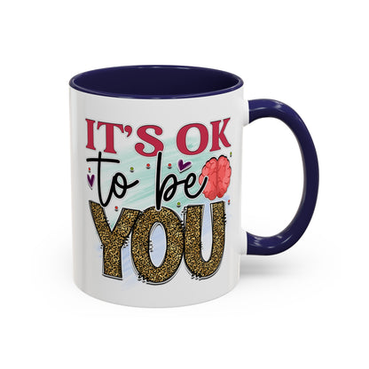 It's Ok To Be You - Accent Coffee Mug (11, 15oz)