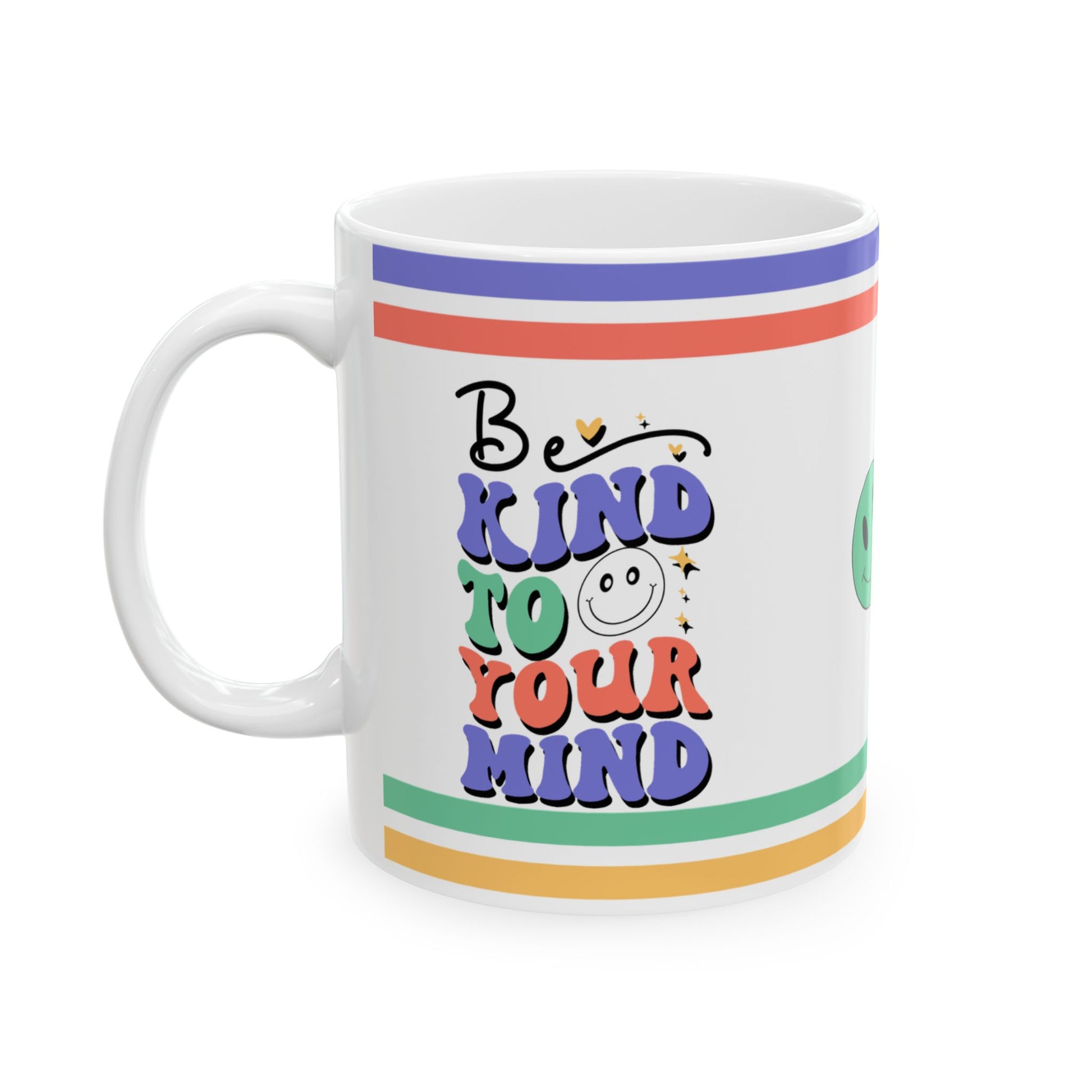 Be Kind To Your Mind Ceramic Mug, (11oz, 15oz)