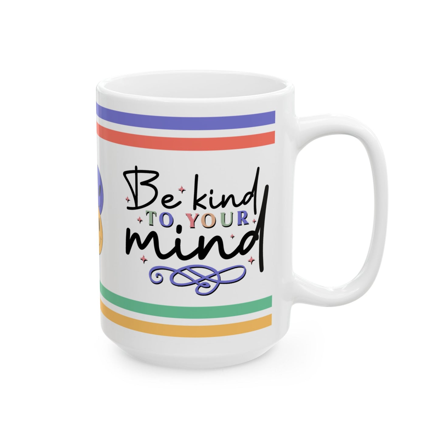 Be Kind To Your Mind Ceramic Mug, (11oz, 15oz)