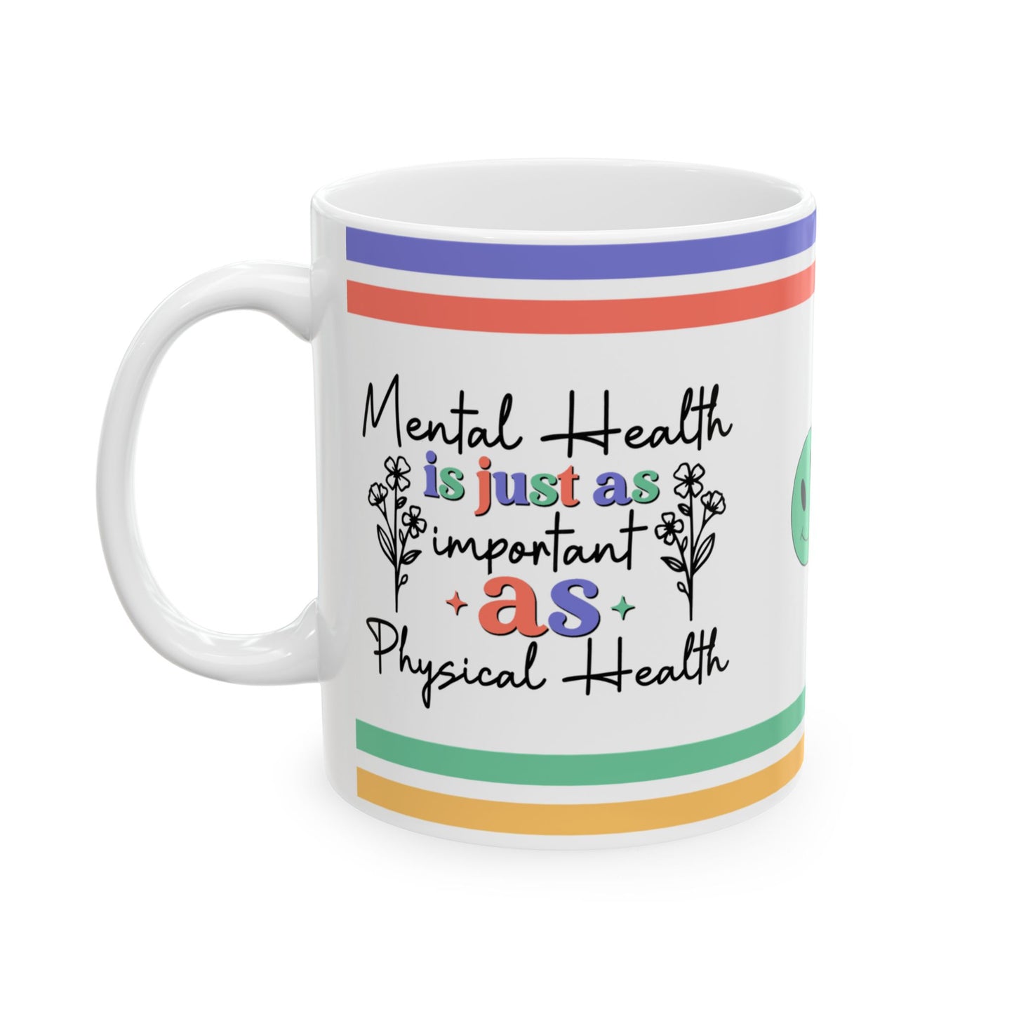 Mental Health Is Just As Important As Physical Health Ceramic Mug, (11oz, 15oz)