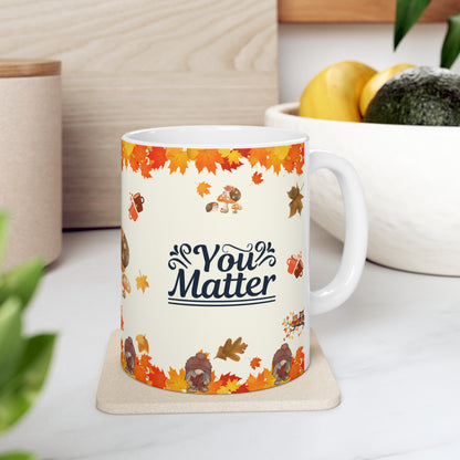 You Matter - Ceramic Mug 11oz