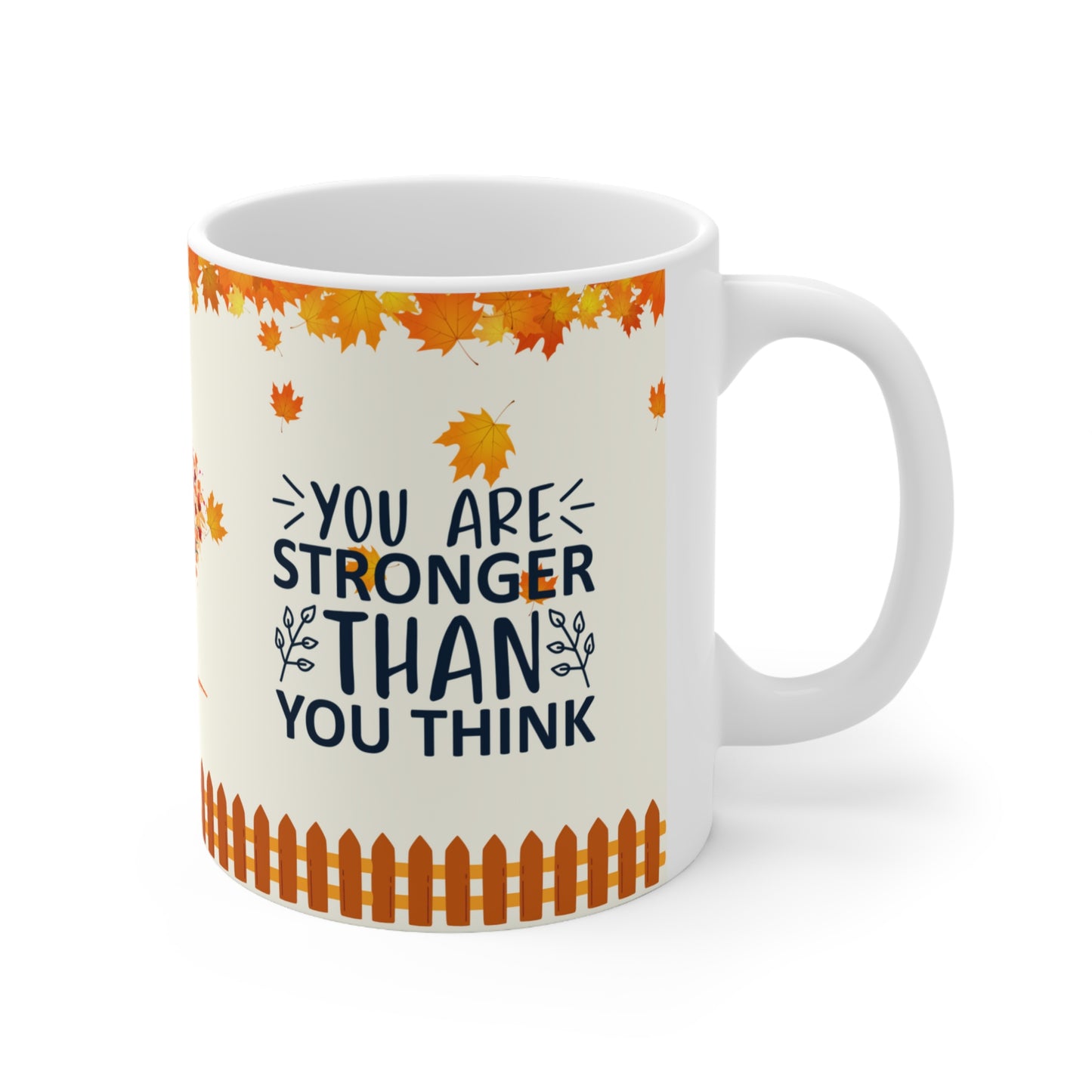 You Are Stronger Than You Think - Ceramic Mug 11oz