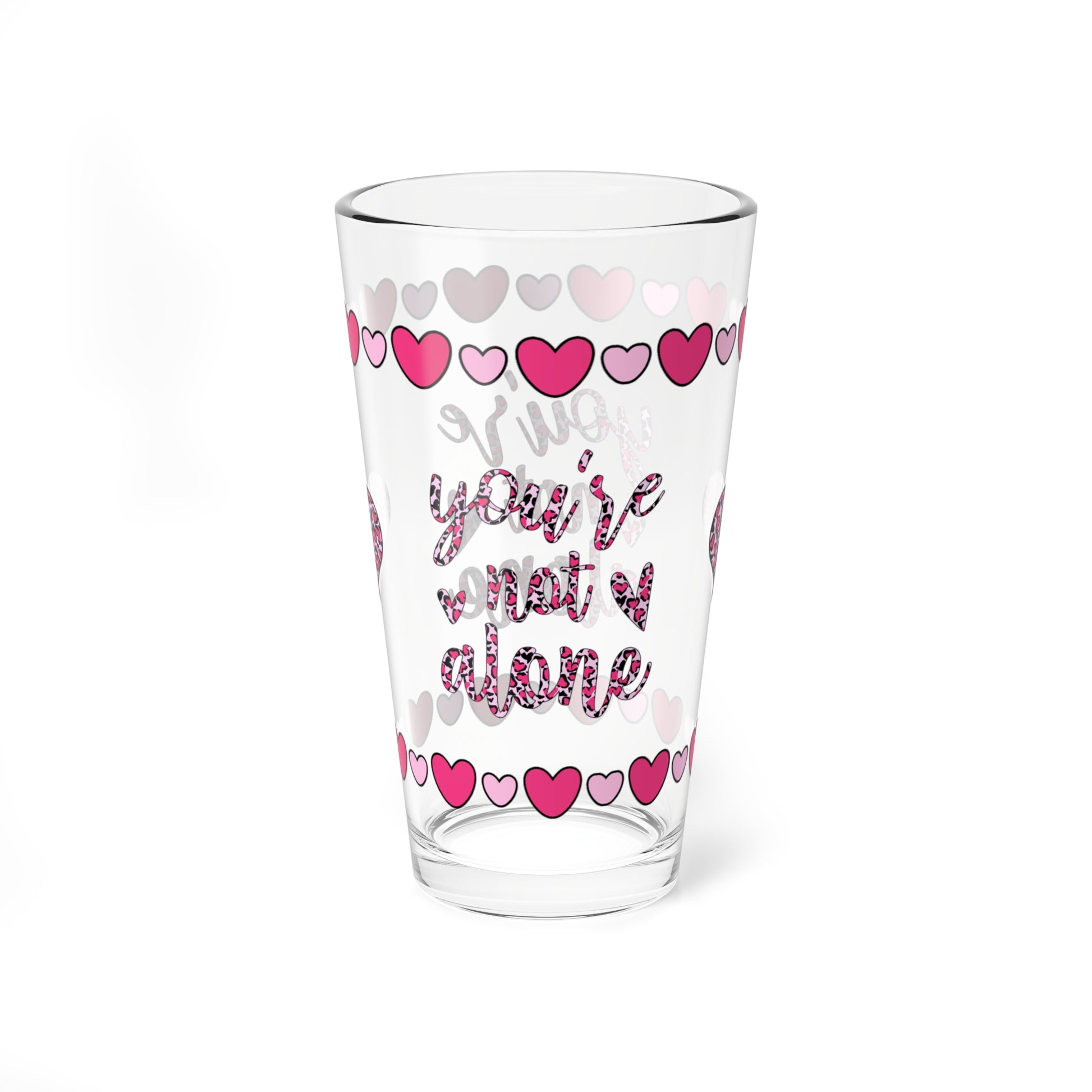 You're Not Alone 16oz Pint Glass - Valentine's Day Self-Care Gift, Mindful Positivity Drinkware