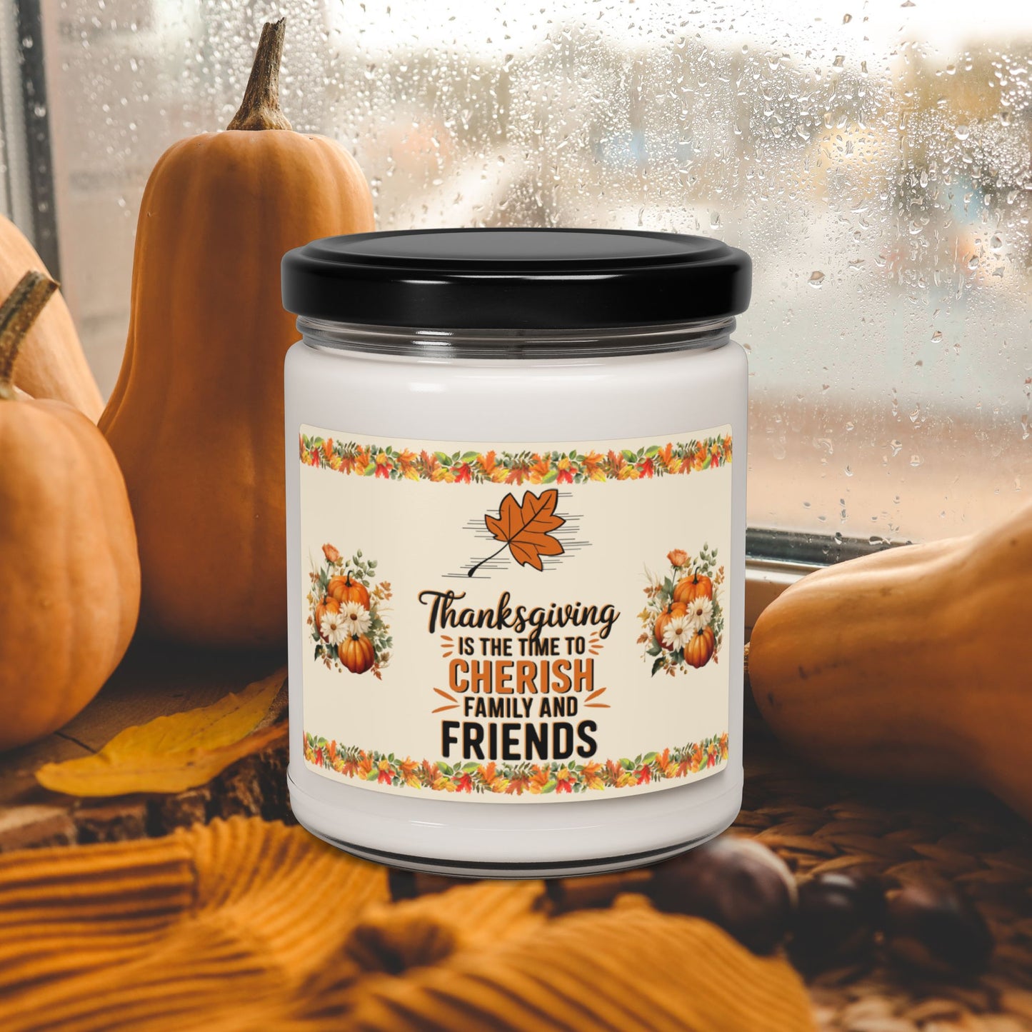 Thanksgiving Is The Time To Cherish Family And Friends - Thanksgiving Scented Candle, 9oz