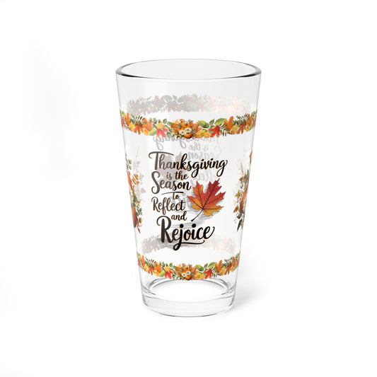 Thanksgiving Is The Season To Reflect And Rejoice 16oz Thanksgiving Pint Glass - Gratitude, Positivity, and Self-Care Gift