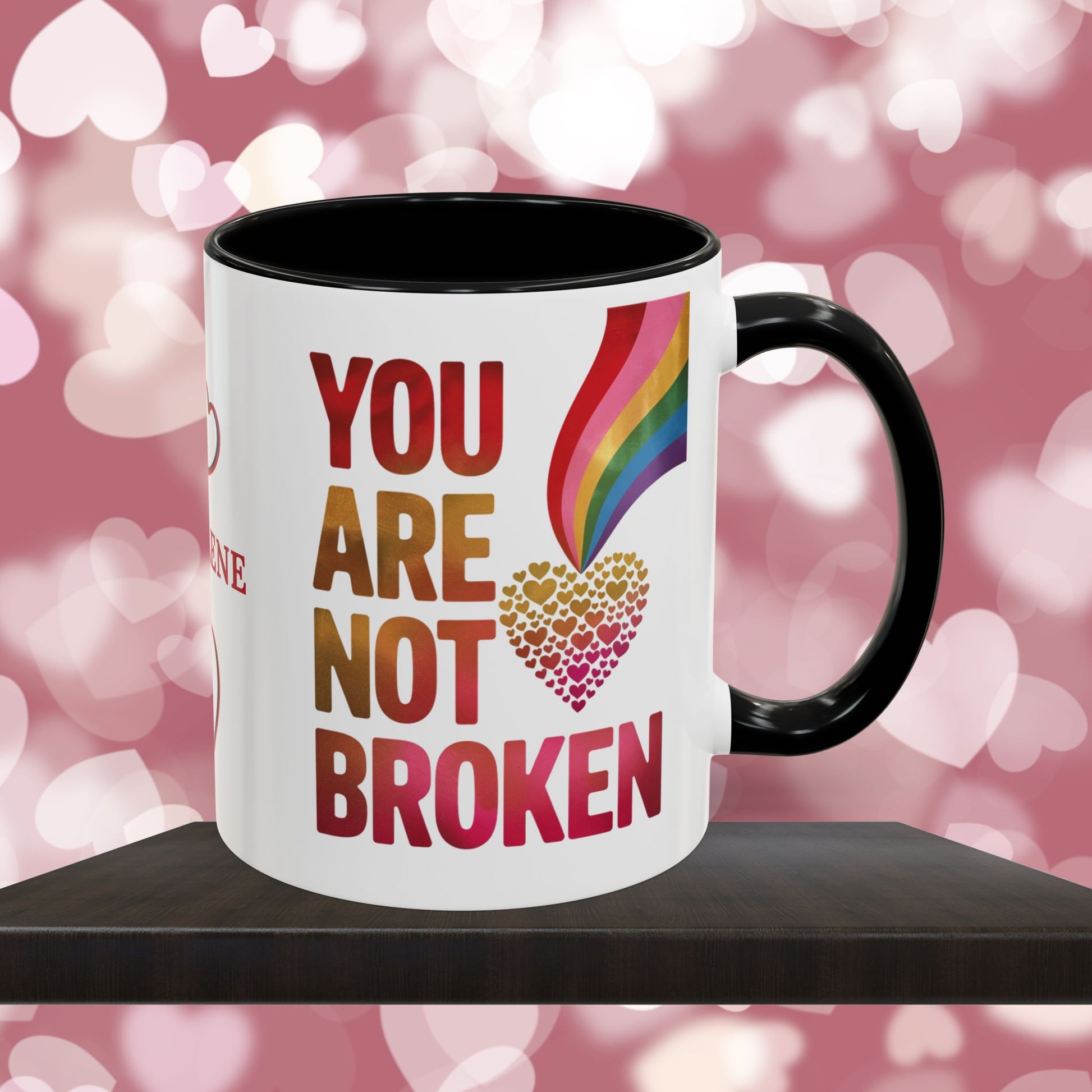 You Are Not Broken: Personalized Valentine's Day Affirmation Mug – Inspiring Positivity and Emotional Wellness, 11oz or 15oz