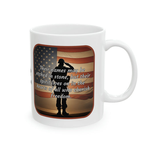 Their names may be etched in stone, but their spirit lives on in the hearts of all who cherish freedom - Memorial Day Ceramic Mug