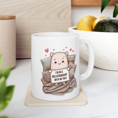 I'm In A Relationship With My Bed  - Ceramic Mug, (11oz, 15oz)