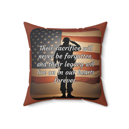 Their sacrifice will never be forgotten, and their legacy will live on in our hearts forever - Memorial Day Spun Polyester Square Pillow