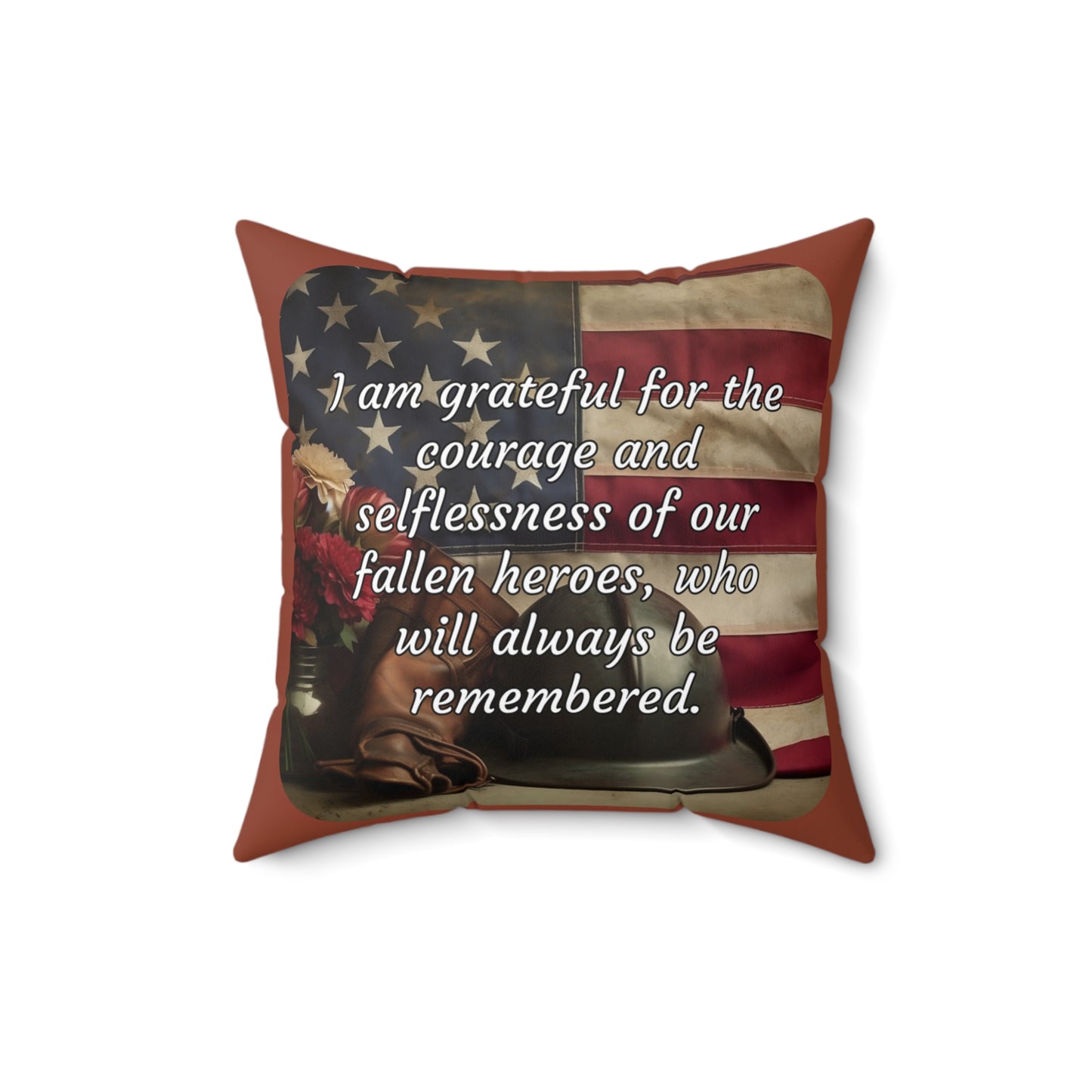 I am grateful for the courage and selflessness of our fallen heroes, who will always be remembered - Memorial Day Spun Polyester Square Pillow