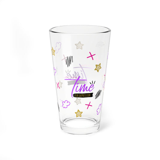 I Don't Have Time For Depression - Depression Awareness - Pint Glass