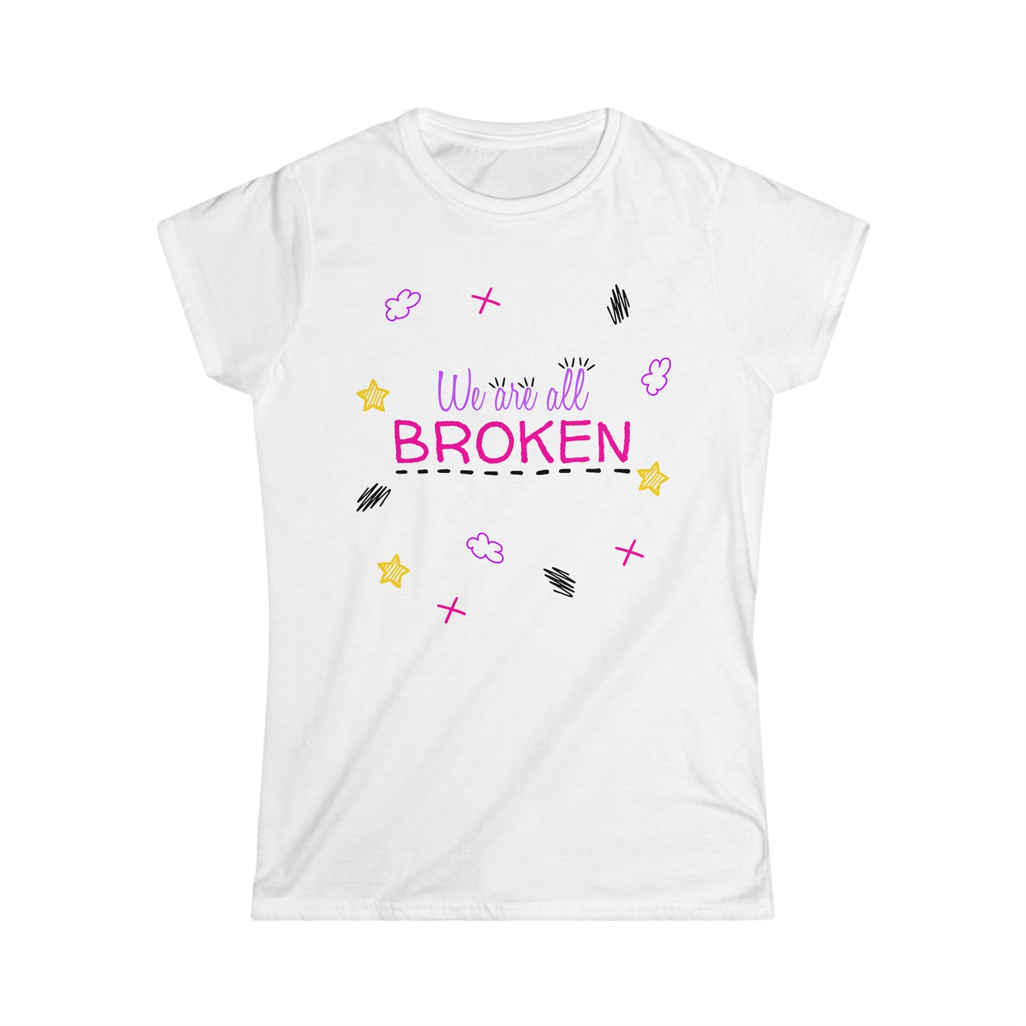 We Are All Broken - Women's Softstyle Tee