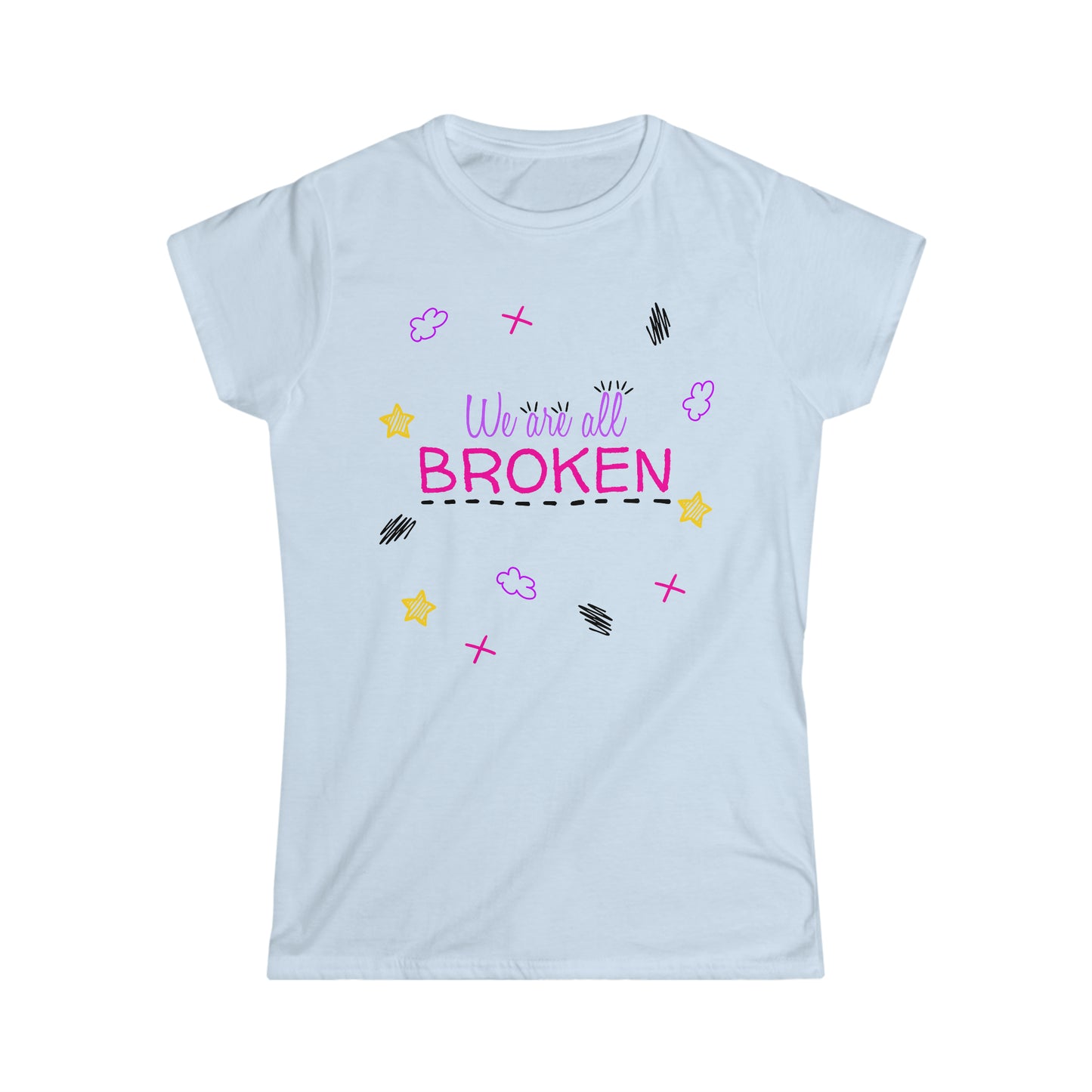 We Are All Broken - Women's Softstyle Tee