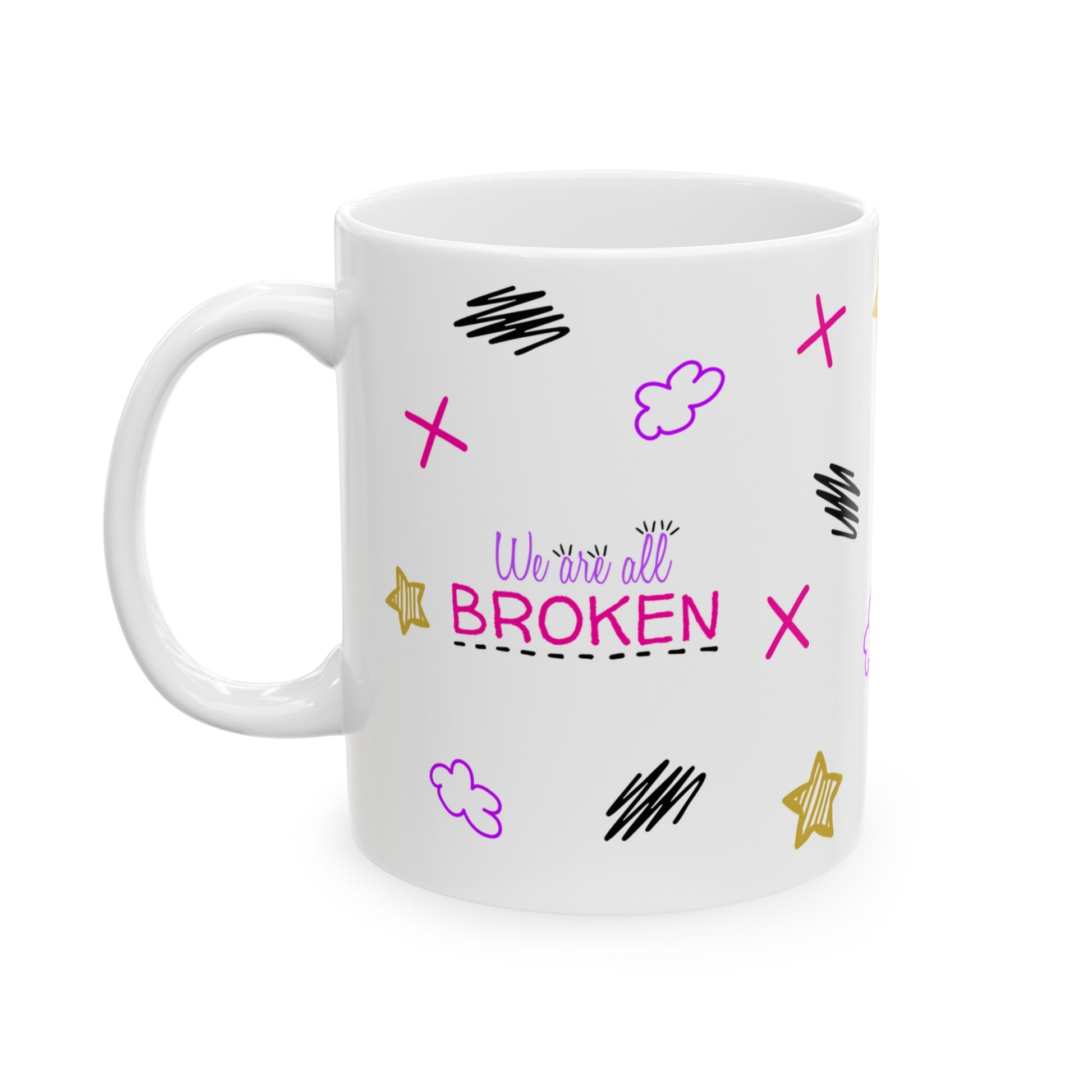 We Are All Broken - Ceramic Mug (11oz, 15oz)