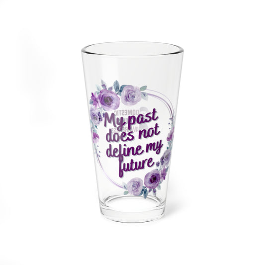 My past does not define my future - Affirmation Pint Glass, 16oz