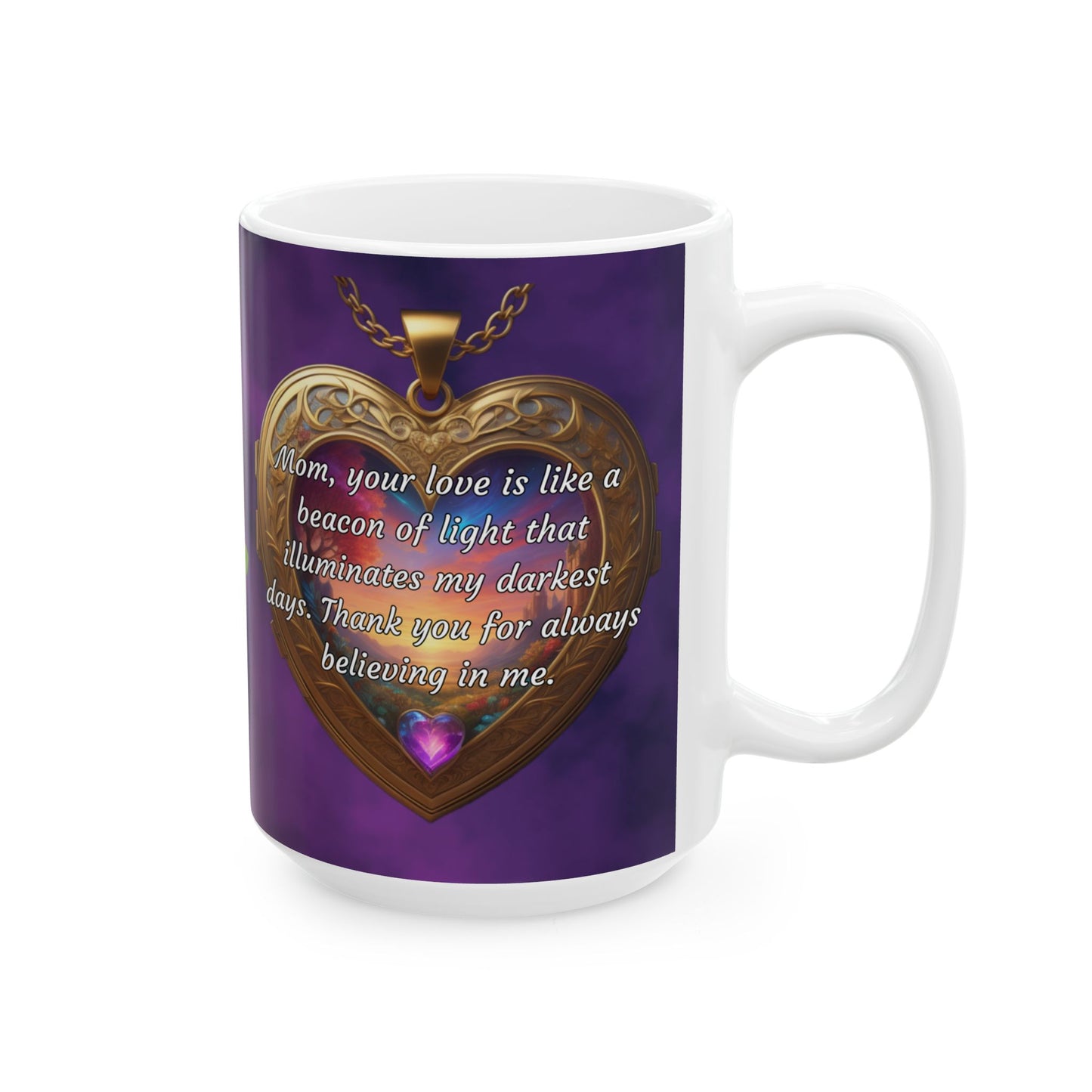 Mom, your love is like a beacon of light.. Mother's Day Ceramic Mug (11oz, 15oz)