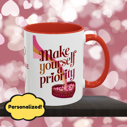 Make Yourself A Priority: Personalized Valentine's Day Affirmation Mug – Inspiring Positivity and Emotional Wellness, 11oz or 15oz