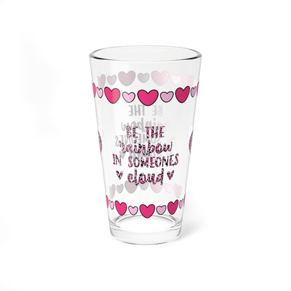 Be The Rainbow In Someone's Cloud 16oz Pint Glass - Valentine's Day Self-Care Gift, Mindful Positivity Drinkware